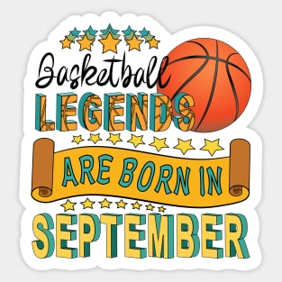 Basketball Legends Are Born In September Sticker